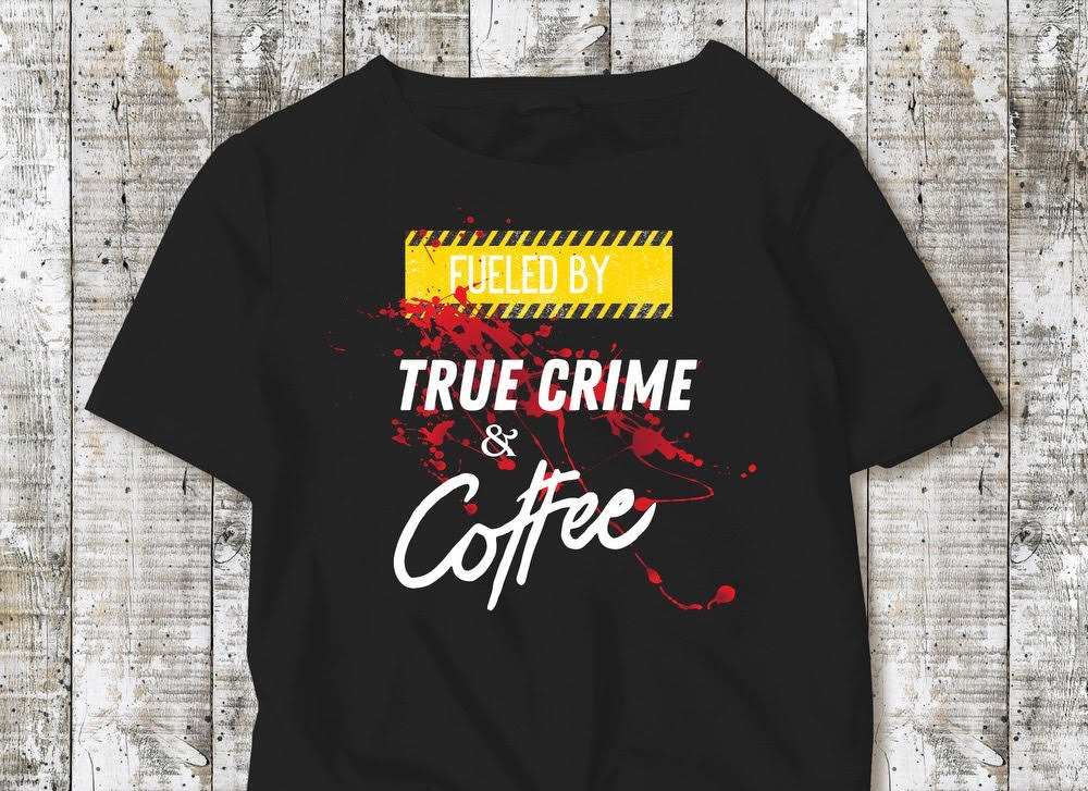 TRUE CRIME & COFFEE T-SHIRT