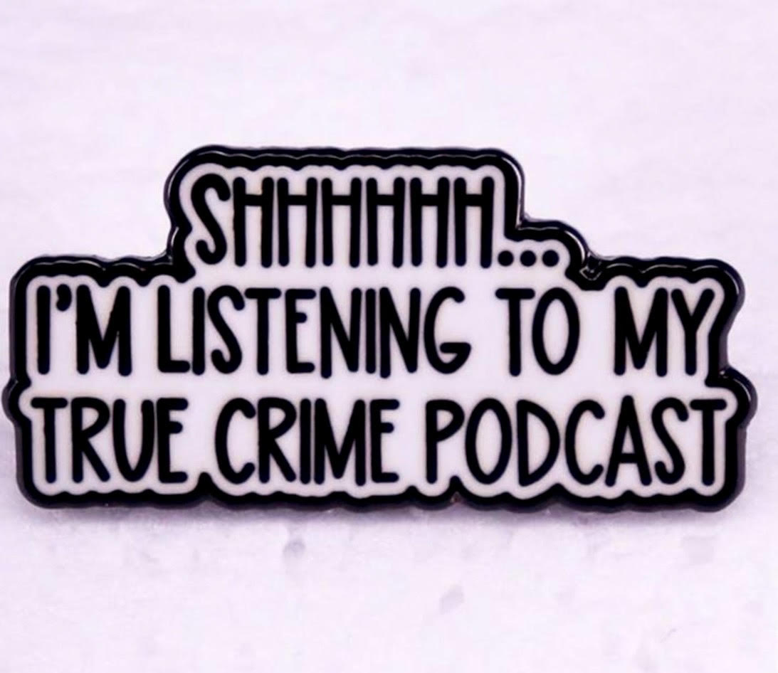 CRIME PODCAST PIN