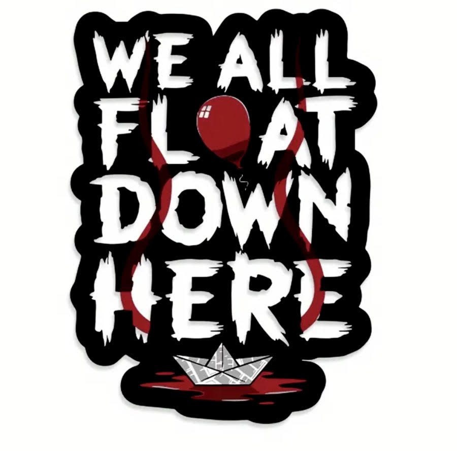 WE ALL FLOAT DOWN HERE STICKER DECAL